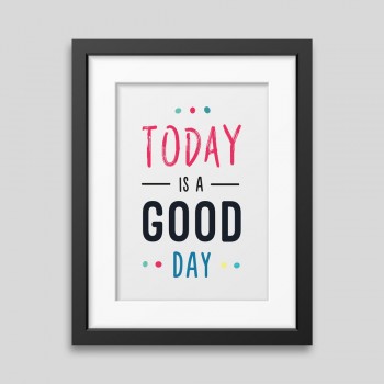 Today is a good day Framed poster